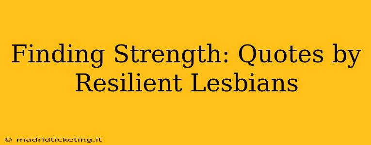 Finding Strength: Quotes by Resilient Lesbians