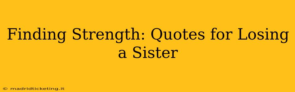 Finding Strength: Quotes for Losing a Sister