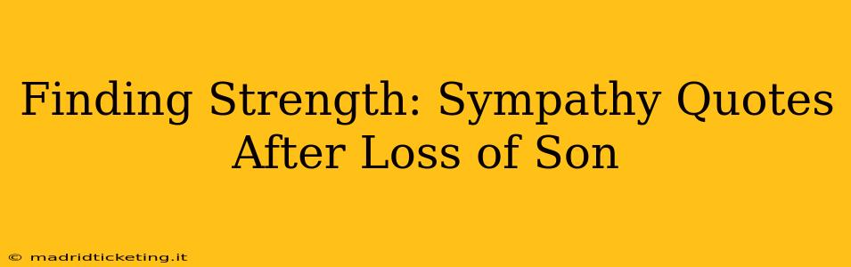 Finding Strength: Sympathy Quotes After Loss of Son