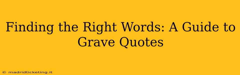 Finding the Right Words: A Guide to Grave Quotes