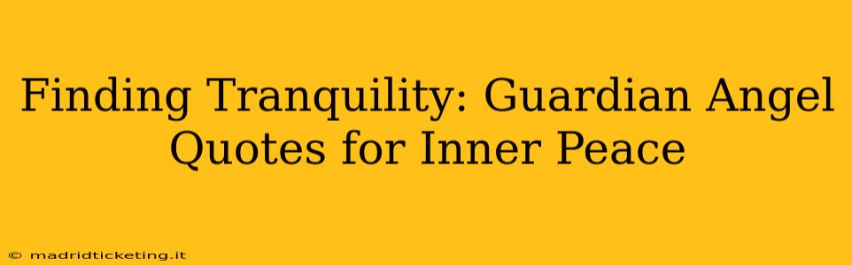 Finding Tranquility: Guardian Angel Quotes for Inner Peace