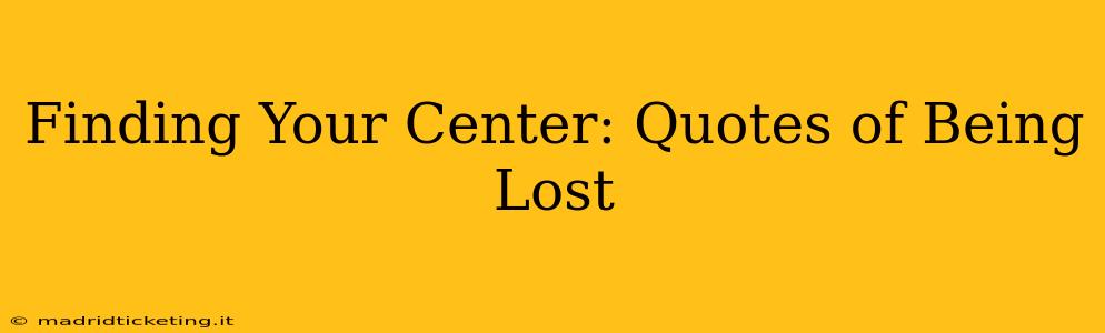 Finding Your Center: Quotes of Being Lost