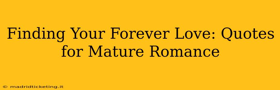 Finding Your Forever Love: Quotes for Mature Romance