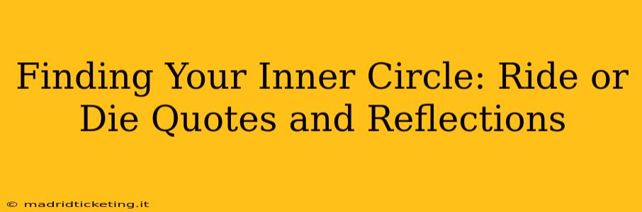 Finding Your Inner Circle: Ride or Die Quotes and Reflections
