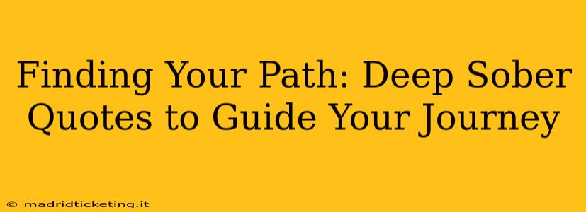 Finding Your Path: Deep Sober Quotes to Guide Your Journey