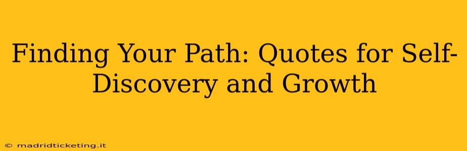 Finding Your Path: Quotes for Self-Discovery and Growth