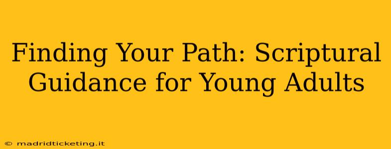 Finding Your Path: Scriptural Guidance for Young Adults