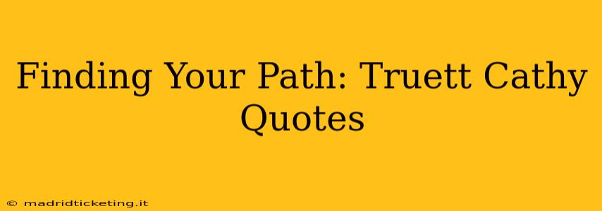 Finding Your Path: Truett Cathy Quotes
