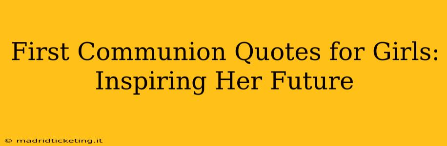 First Communion Quotes for Girls: Inspiring Her Future