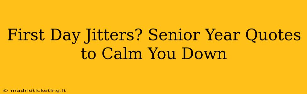 First Day Jitters? Senior Year Quotes to Calm You Down