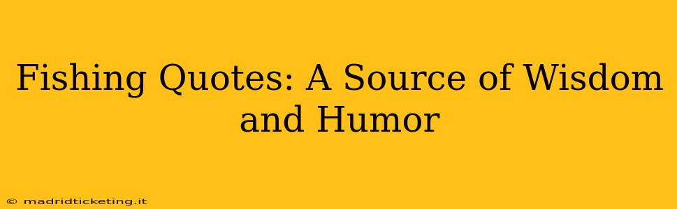 Fishing Quotes: A Source of Wisdom and Humor