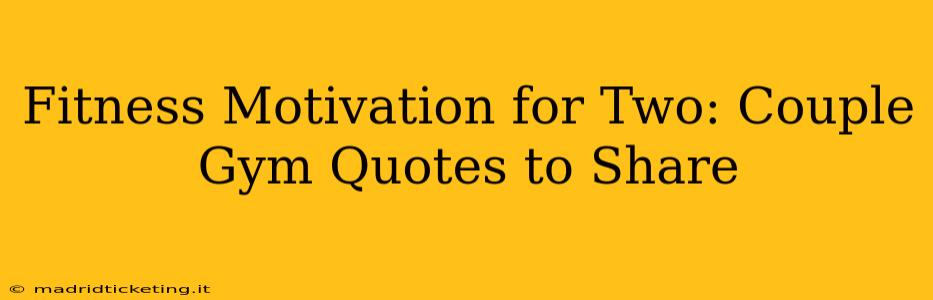 Fitness Motivation for Two: Couple Gym Quotes to Share