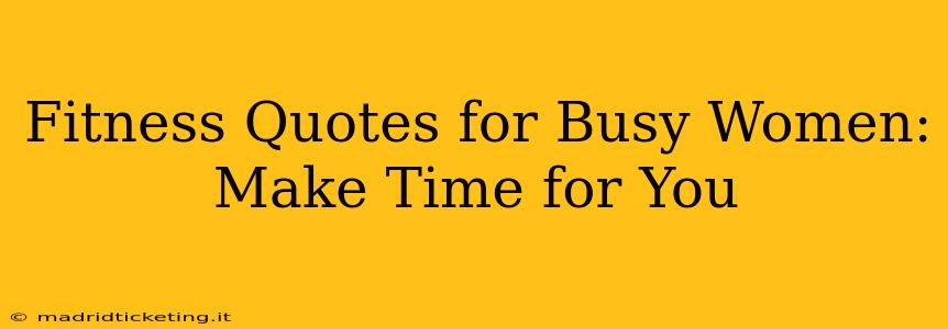 Fitness Quotes for Busy Women: Make Time for You