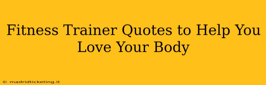 Fitness Trainer Quotes to Help You Love Your Body
