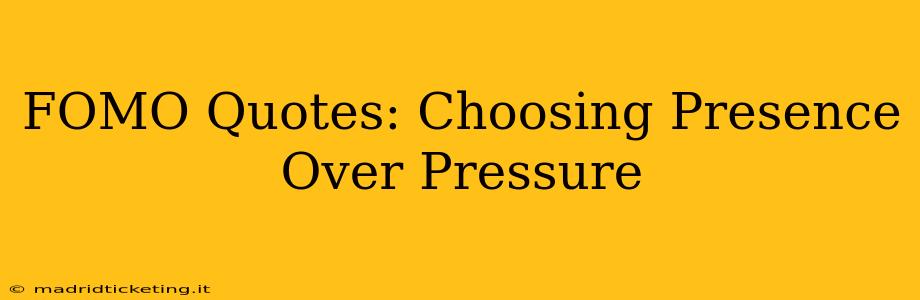 FOMO Quotes: Choosing Presence Over Pressure