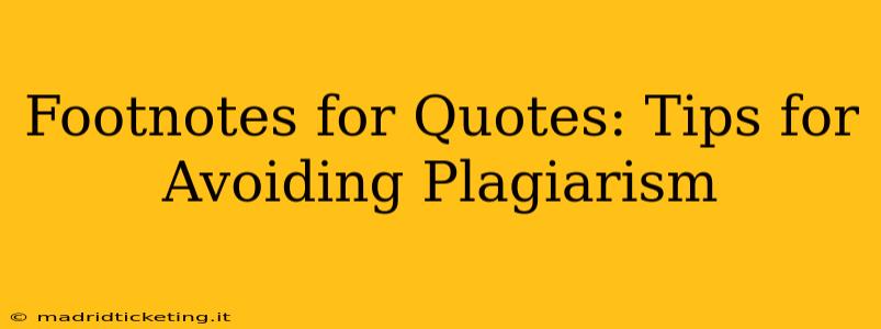 Footnotes for Quotes: Tips for Avoiding Plagiarism