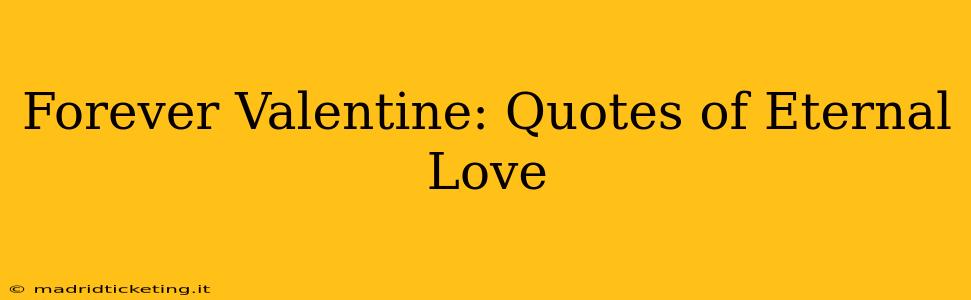 Forever Valentine: Quotes of Eternal Love