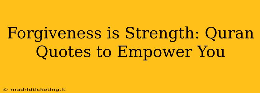 Forgiveness is Strength: Quran Quotes to Empower You