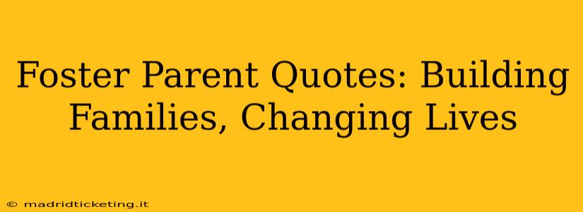 Foster Parent Quotes: Building Families, Changing Lives