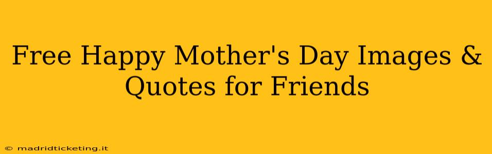 Free Happy Mother's Day Images & Quotes for Friends