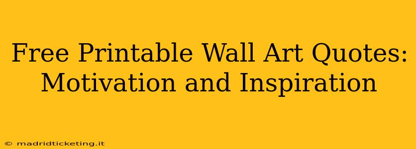 Free Printable Wall Art Quotes: Motivation and Inspiration