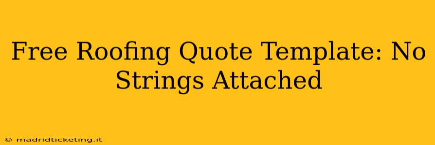 Free Roofing Quote Template: No Strings Attached