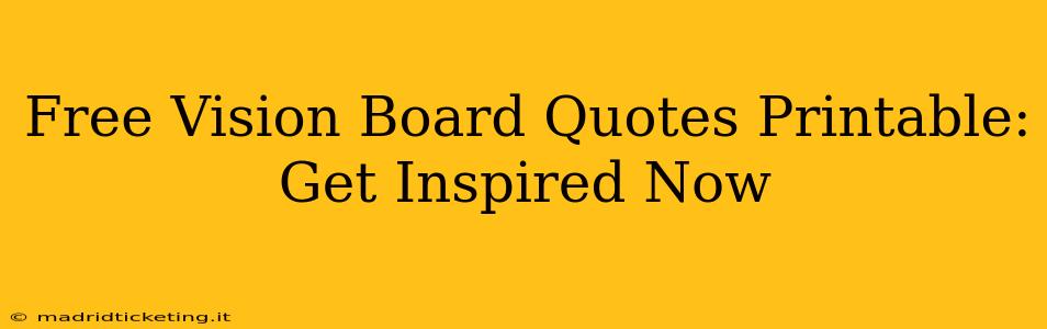 Free Vision Board Quotes Printable: Get Inspired Now