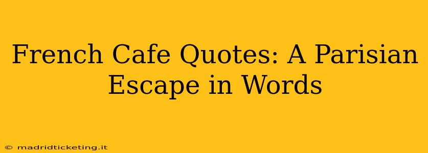 French Cafe Quotes: A Parisian Escape in Words