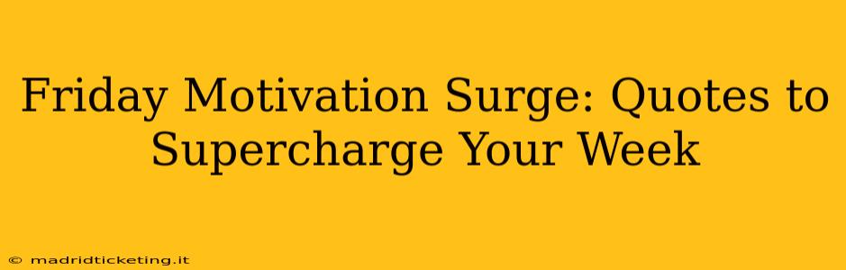 Friday Motivation Surge: Quotes to Supercharge Your Week