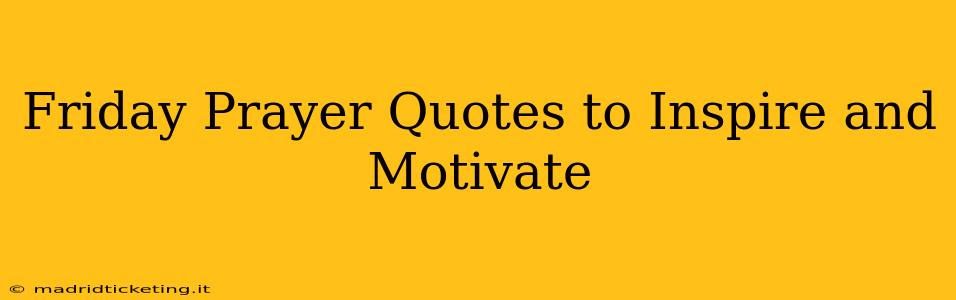 Friday Prayer Quotes to Inspire and Motivate
