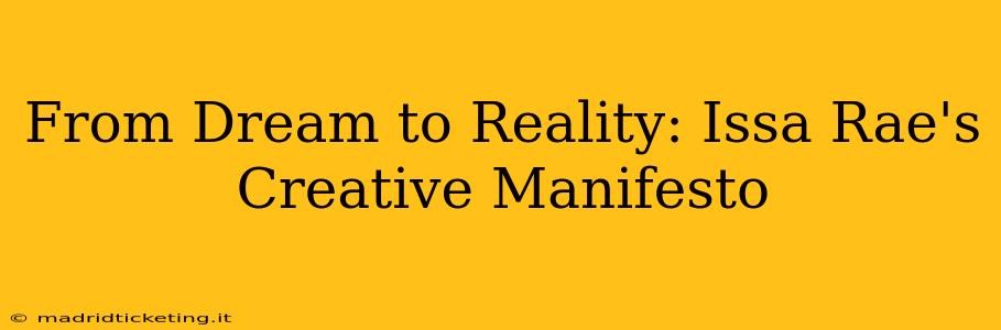 From Dream to Reality: Issa Rae's Creative Manifesto
