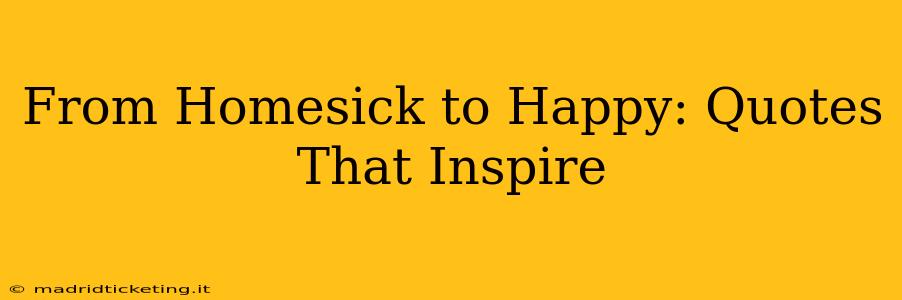 From Homesick to Happy: Quotes That Inspire