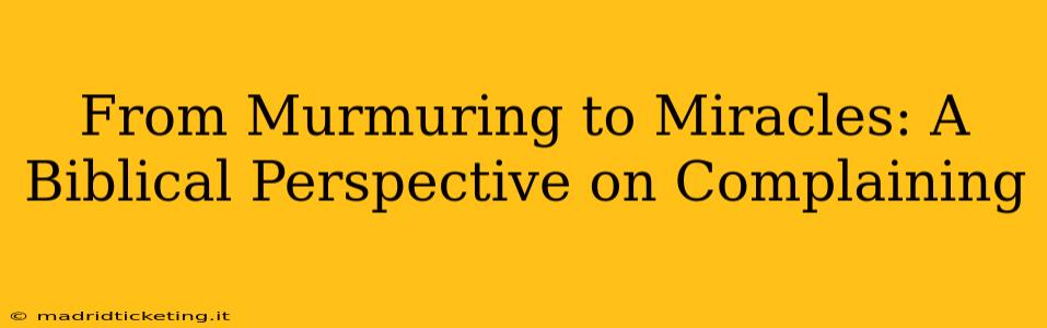 From Murmuring to Miracles: A Biblical Perspective on Complaining