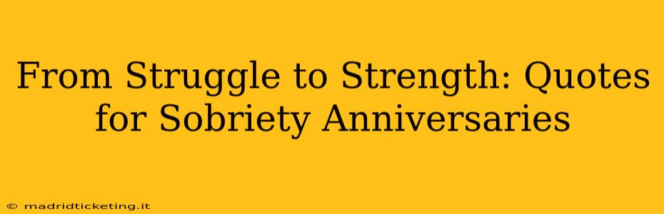 From Struggle to Strength: Quotes for Sobriety Anniversaries