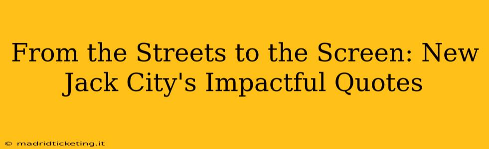 From the Streets to the Screen: New Jack City's Impactful Quotes
