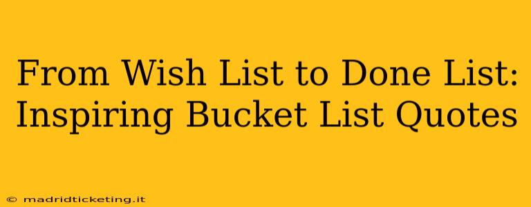 From Wish List to Done List: Inspiring Bucket List Quotes