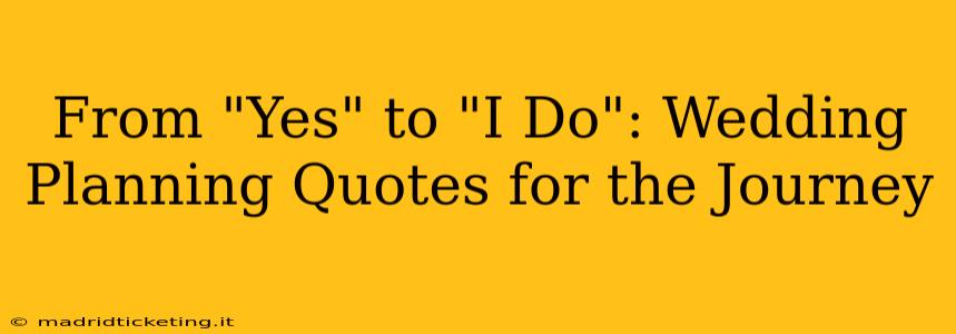 From "Yes" to "I Do": Wedding Planning Quotes for the Journey