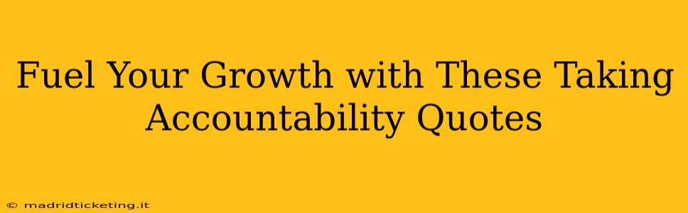Fuel Your Growth with These Taking Accountability Quotes