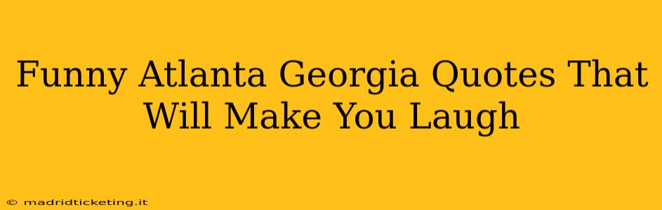 Funny Atlanta Georgia Quotes That Will Make You Laugh
