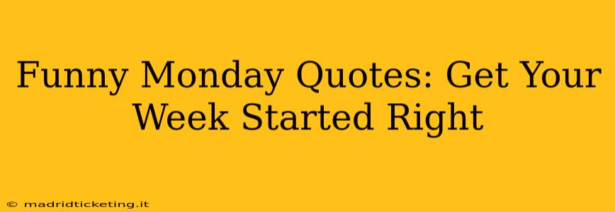 Funny Monday Quotes: Get Your Week Started Right