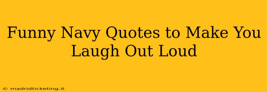 Funny Navy Quotes to Make You Laugh Out Loud