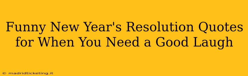 Funny New Year's Resolution Quotes for When You Need a Good Laugh