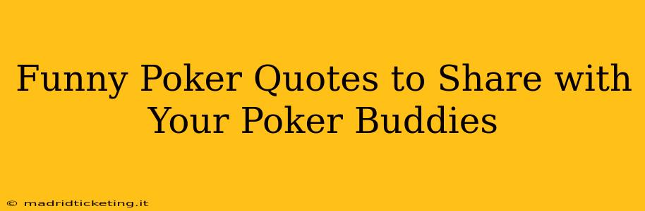 Funny Poker Quotes to Share with Your Poker Buddies
