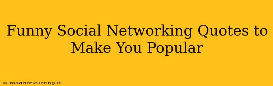 Funny Social Networking Quotes to Make You Popular