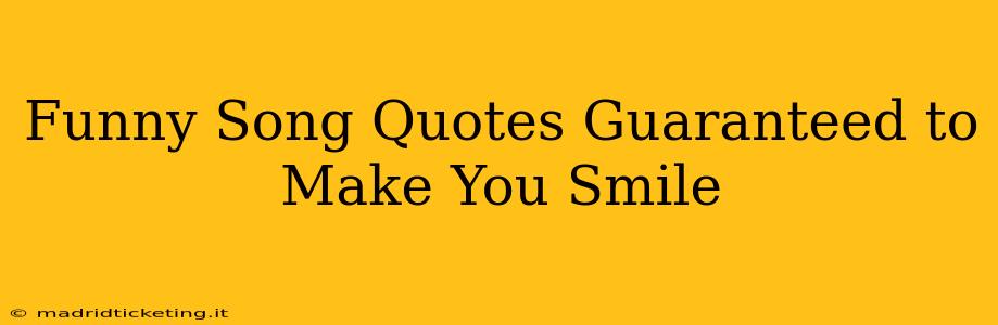 Funny Song Quotes Guaranteed to Make You Smile