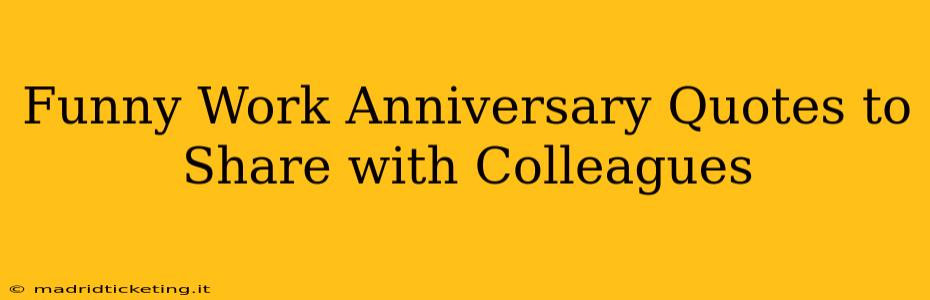 Funny Work Anniversary Quotes to Share with Colleagues