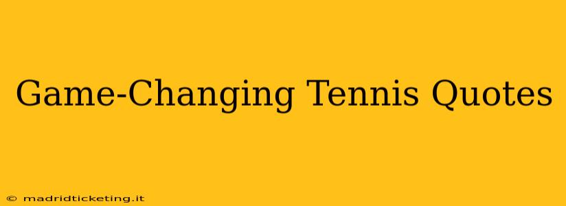 Game-Changing Tennis Quotes