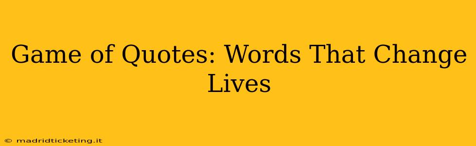 Game of Quotes: Words That Change Lives