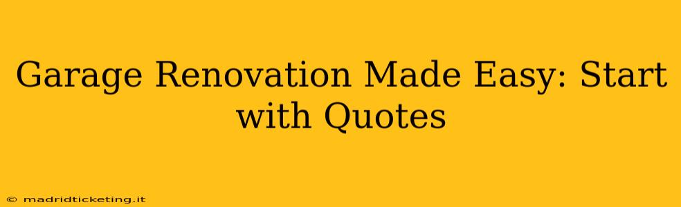 Garage Renovation Made Easy: Start with Quotes