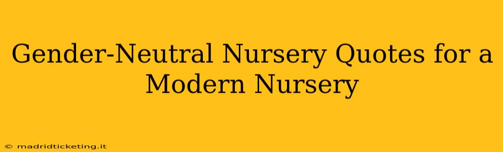 Gender-Neutral Nursery Quotes for a Modern Nursery